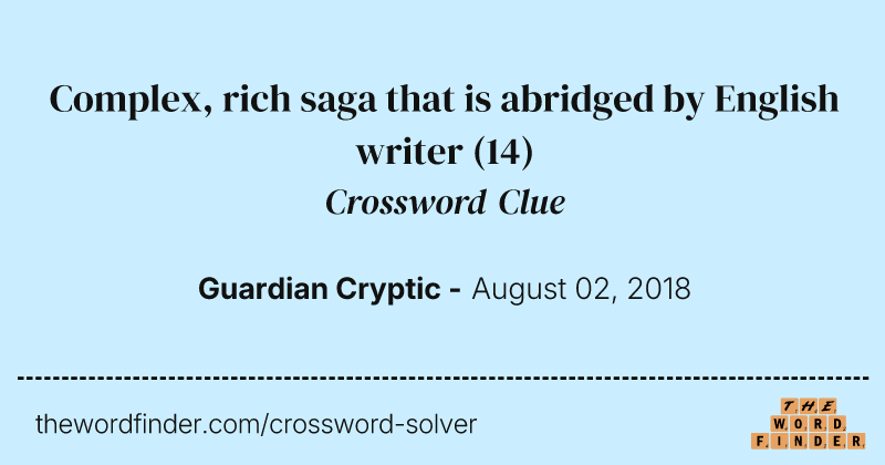 Complex, rich saga that is abridged by English writer crossword clue image