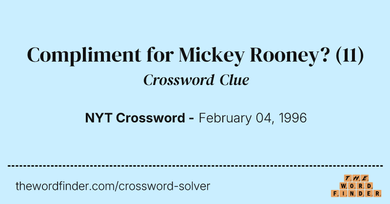 Compliment for Mickey Rooney? crossword clue image