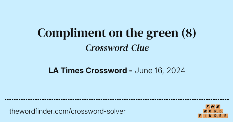 Compliment on the green crossword clue image