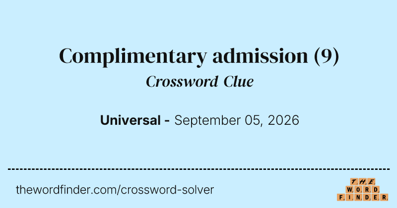 Complimentary admission crossword clue image