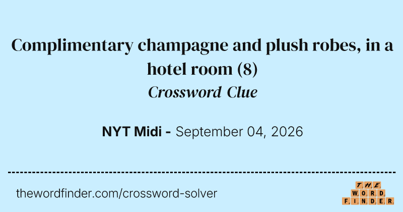 Complimentary champagne and plush robes, in a hotel room crossword clue image