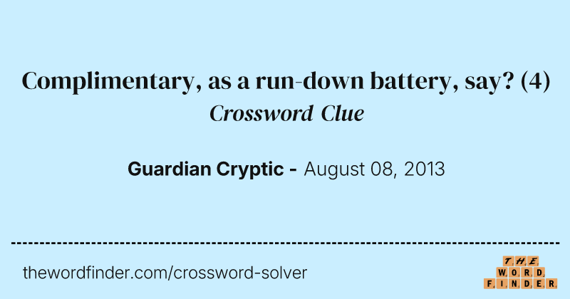 Complimentary, as a run-down battery, say? crossword clue image