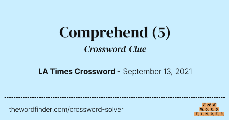 Comprehend crossword clue image
