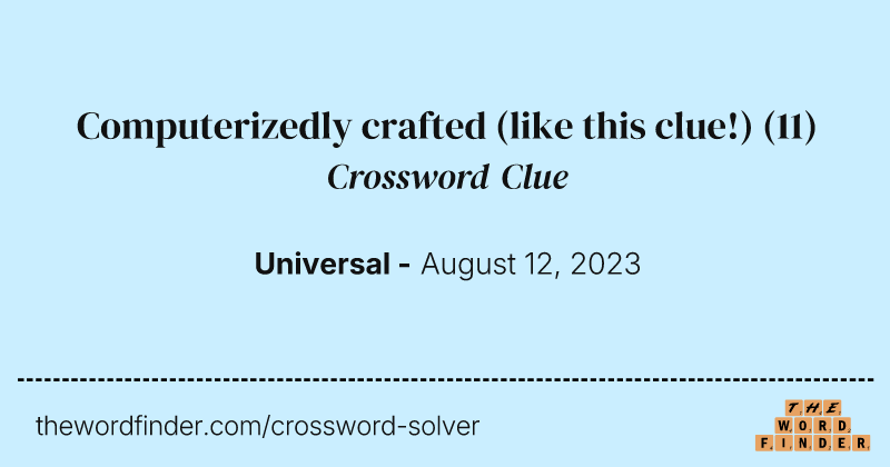 Computerizedly crafted (like this clue!) crossword clue image