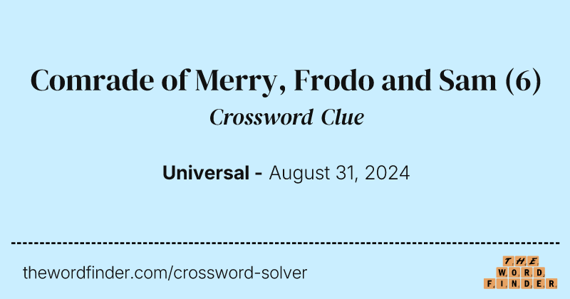 Comrade of Merry, Frodo and Sam crossword clue image