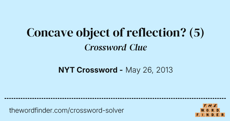 Concave object of reflection? crossword clue image