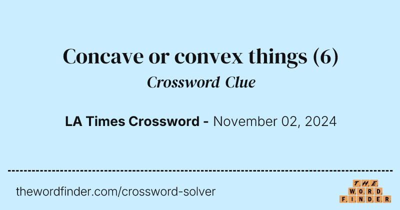 Concave or convex things crossword clue image