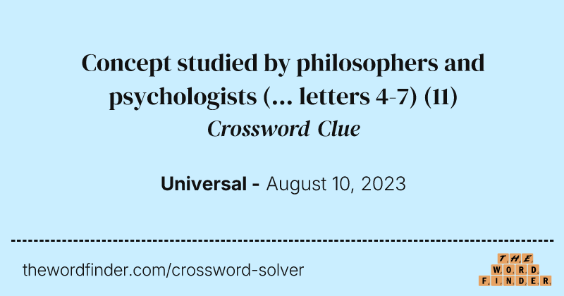 Concept studied by philosophers and psychologists (... letters 4-7) crossword clue image