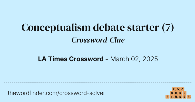 Conceptualism debate starter crossword clue image