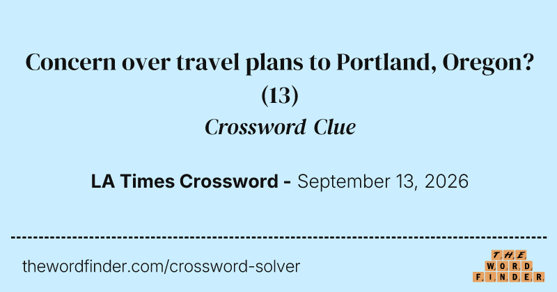 Concern over travel plans to Portland, Oregon? crossword clue image