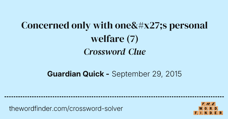 Concerned only with one's personal welfare crossword clue image