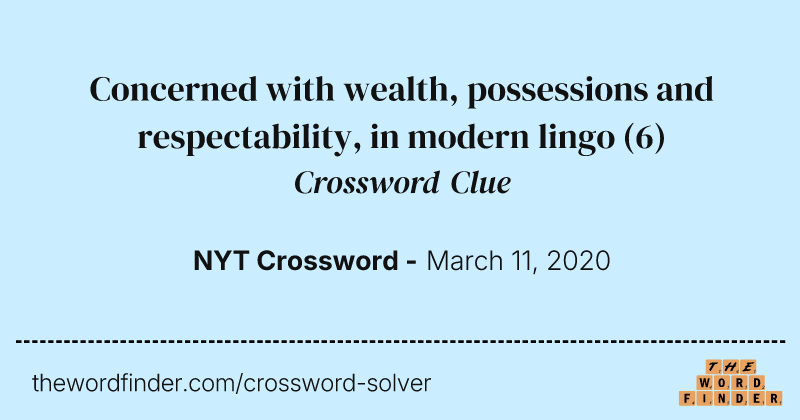 Concerned with wealth, possessions and respectability, in modern lingo crossword clue image