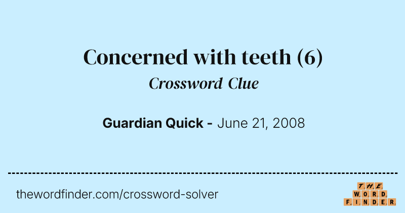 Concerned with teeth crossword clue image