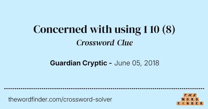 Concerned with using 1 10 crossword clue image