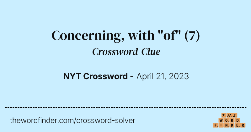 Concerning, with "of" crossword clue image