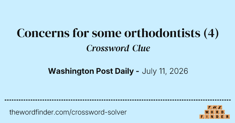 Concerns for some orthodontists crossword clue image