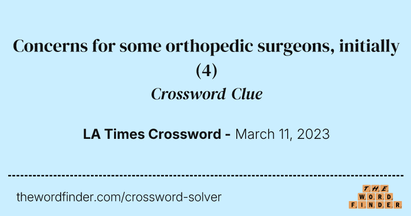 Concerns for some orthopedic surgeons, initially crossword clue image
