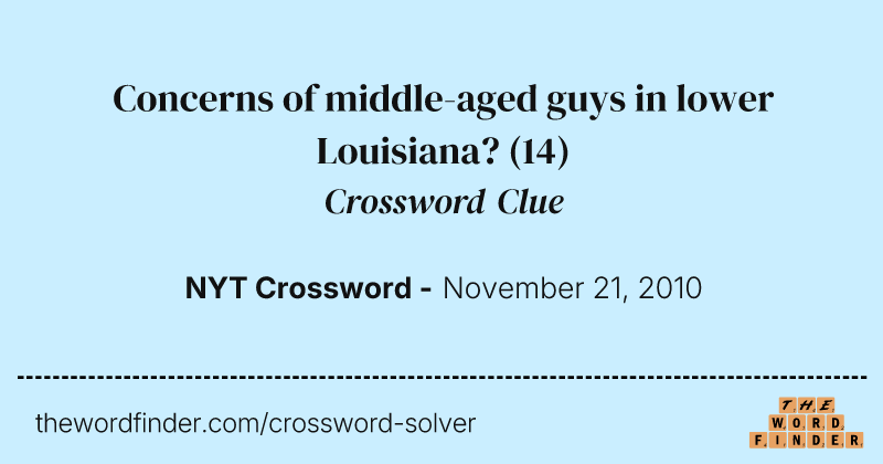 Concerns of middle-aged guys in lower Louisiana? crossword clue image