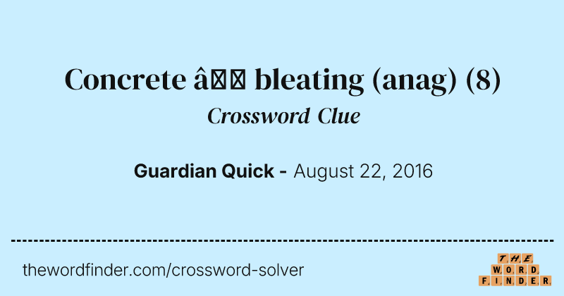 Concrete — bleating (anag) crossword clue image