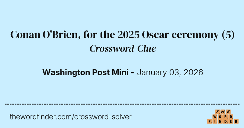 Conan O'Brien, for the 2025 Oscar ceremony crossword clue image