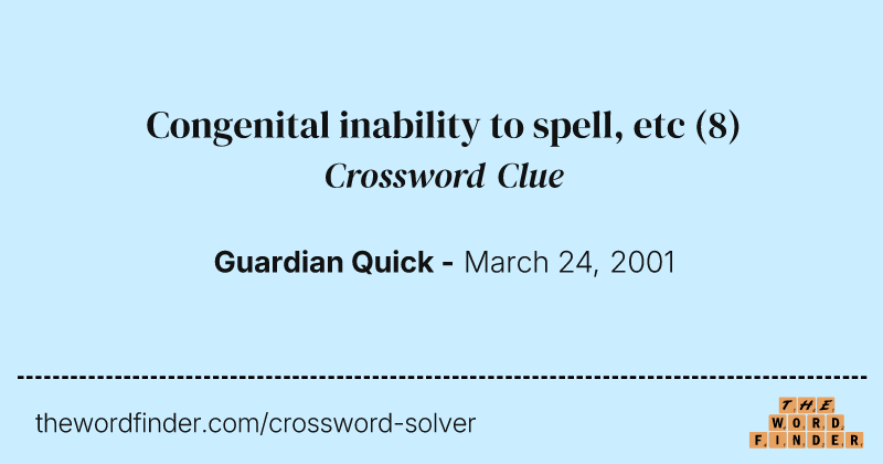 Congenital inability to spell, etc crossword clue image
