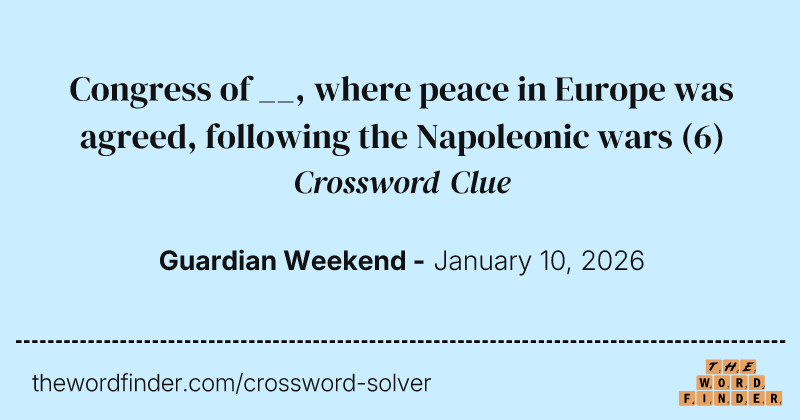 Congress of __, where peace in Europe was agreed, following the Napoleonic wars crossword clue image