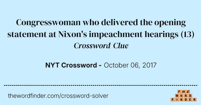Congresswoman who delivered the opening statement at Nixon's impeachment hearings crossword clue image