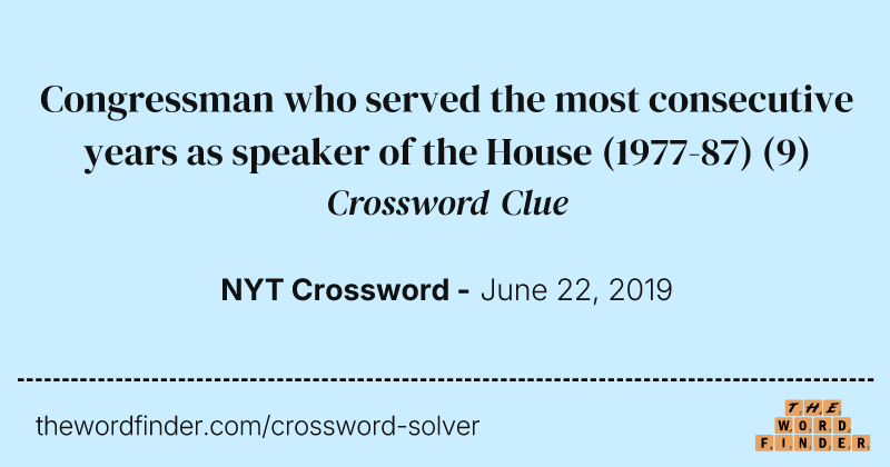 Congressman who served the most consecutive years as speaker of the House (1977-87) crossword clue image