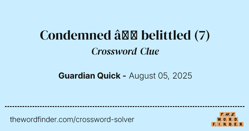 Condemned – belittled crossword clue image