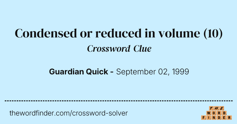 Condensed or reduced in volume crossword clue image