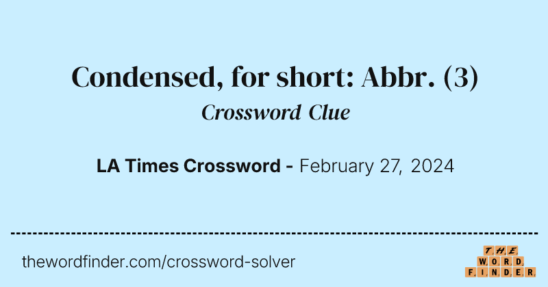 Condensed, for short: Abbr. crossword clue image
