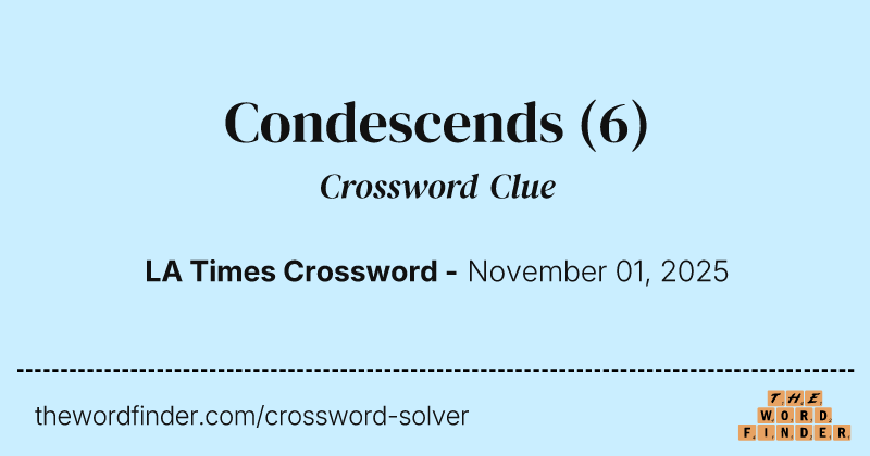 Condescends crossword clue image