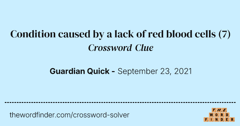 Condition caused by a lack of red blood cells crossword clue image