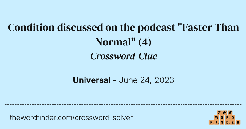 Condition discussed on the podcast "Faster Than Normal" crossword clue image