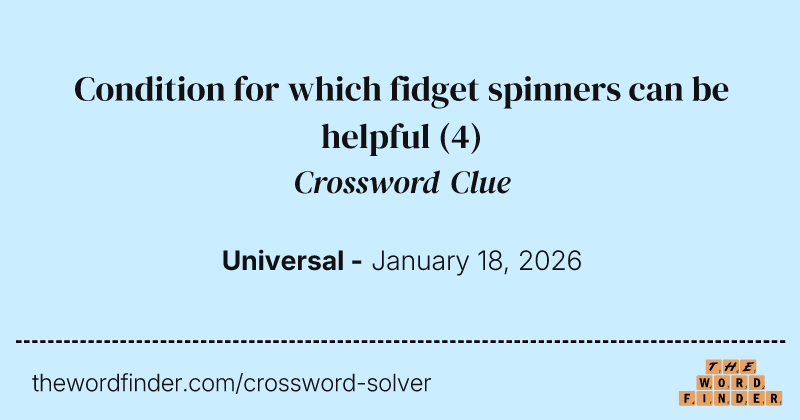 Condition for which fidget spinners can be helpful crossword clue image