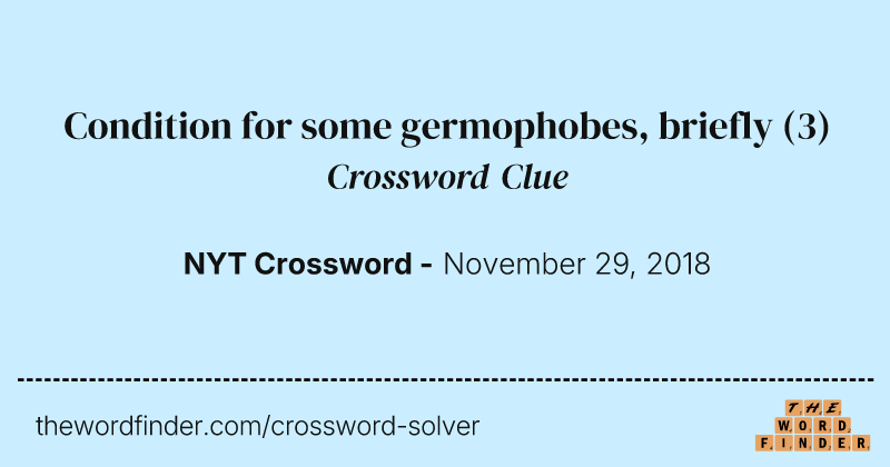 Condition for some germophobes, briefly crossword clue image
