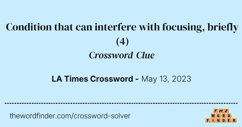 Condition that can interfere with focusing, briefly crossword clue image