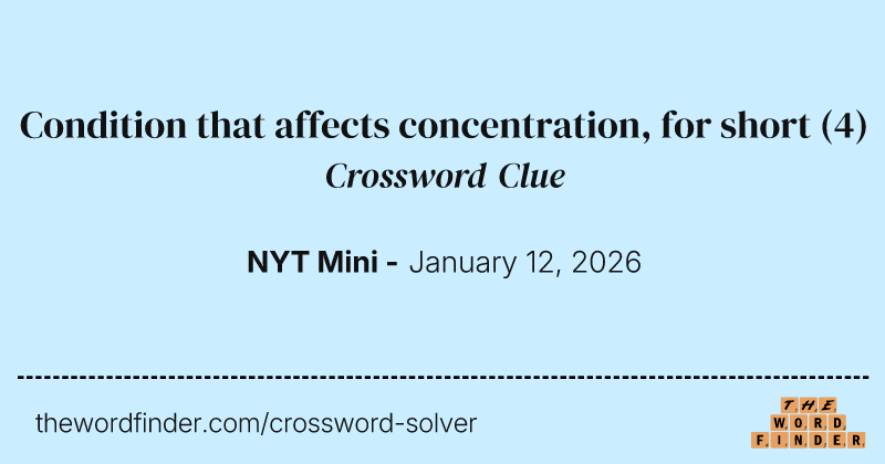Condition that affects concentration, for short crossword clue image