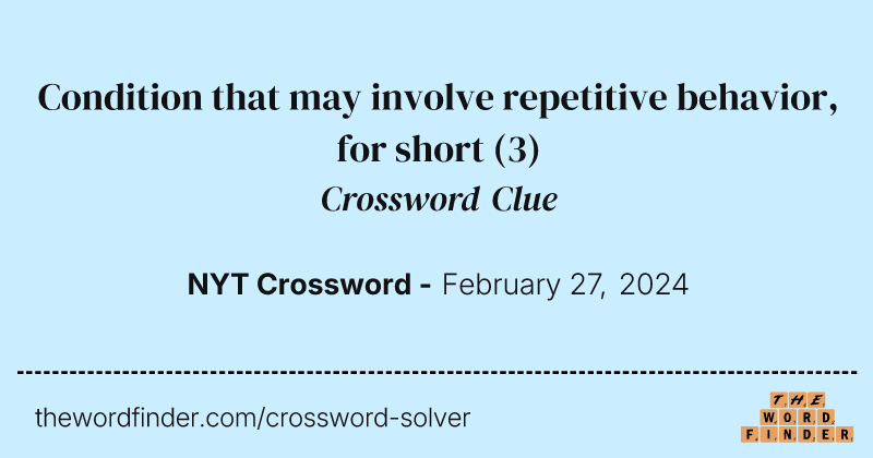 Condition that may involve repetitive behavior, for short crossword clue image