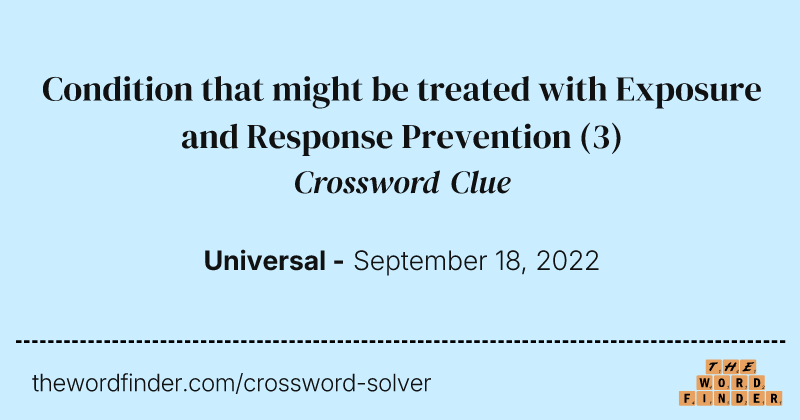 Condition that might be treated with Exposure and Response Prevention crossword clue image