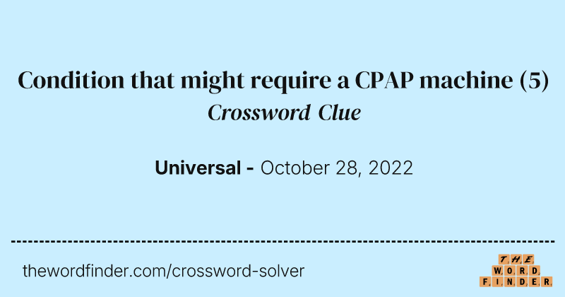Condition that might require a CPAP machine crossword clue image