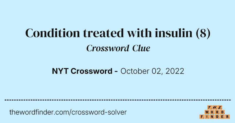 Condition treated with insulin crossword clue image