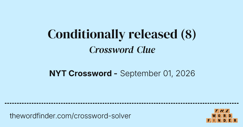 Conditionally released crossword clue image