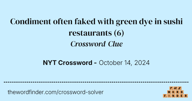 Condiment often faked with green dye in sushi restaurants crossword clue image