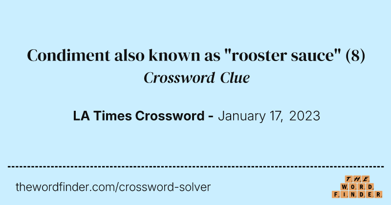 Condiment also known as "rooster sauce" crossword clue image
