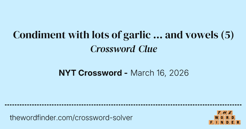 Condiment with lots of garlic ... and vowels crossword clue image