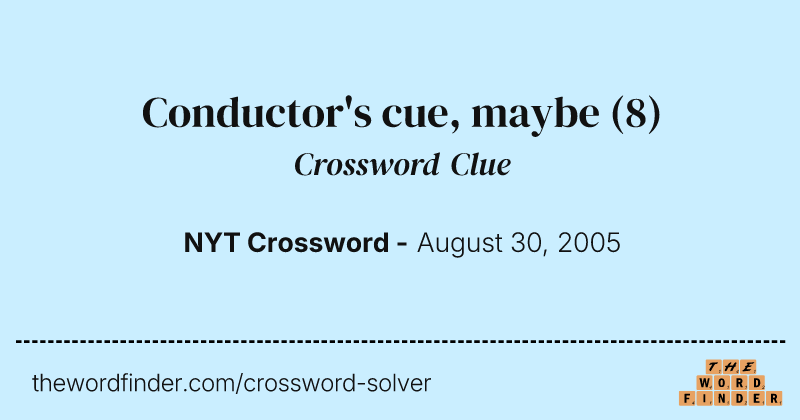Conductor's cue, maybe crossword clue image