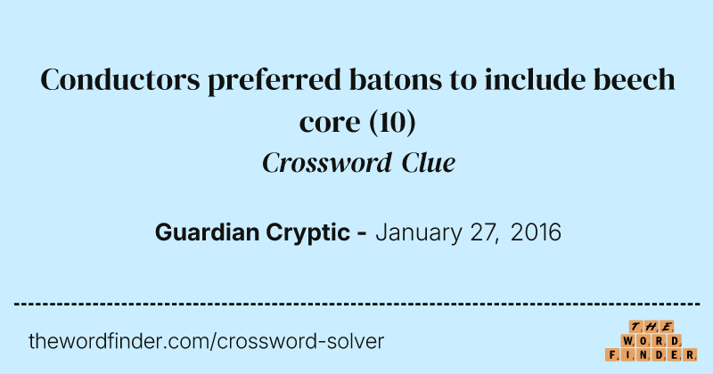 Conductors preferred batons to include beech core crossword clue image