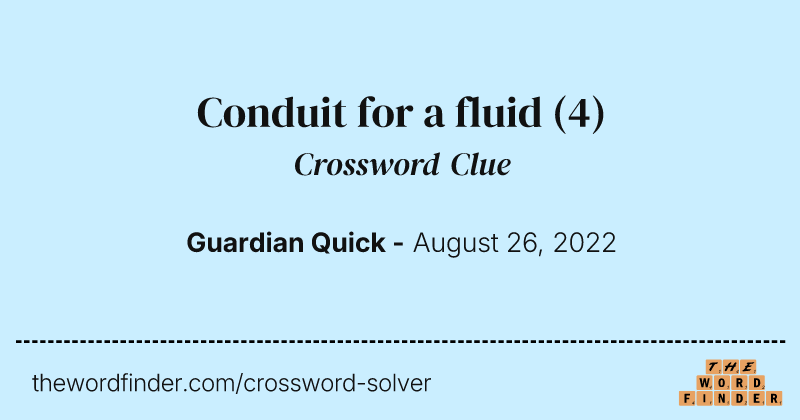 Conduit for a fluid crossword clue image