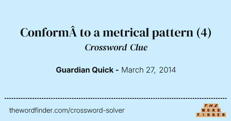 Conform&nbsp;to a metrical pattern crossword clue image